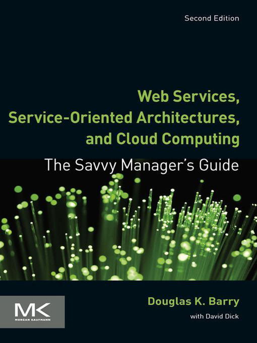 Title details for Web Services, Service-Oriented Architectures, and Cloud Computing by Douglas K. Barry - Available